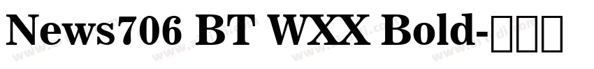 News706 BT WXX Bold字体转换